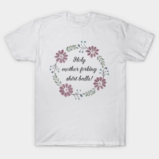 The Good Place - Holy Mother Forking Shirt Balls! T-Shirt